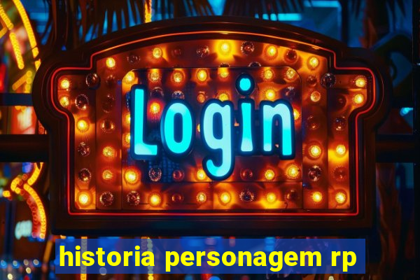 historia personagem rp